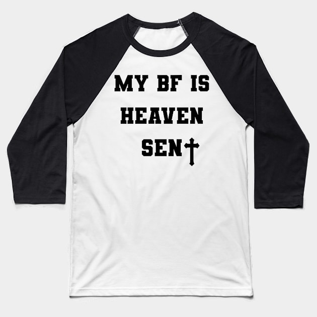 My Boyfriend Is Heaven Sent Baseball T-Shirt by TrikoGifts